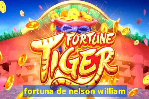 fortuna de nelson william